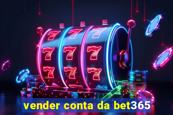 vender conta da bet365